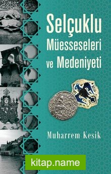 Selçuklu Müesseseleri ve Medeniyeti