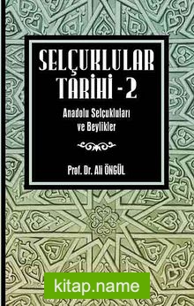 Selçuklular Tarihi -2 Anadolu Selçukluları ve Beylikler
