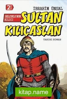 Selçuklu’nun Kılıcı Sultan Kılıçaslan / Bizim Kahramanlarımız 10 (Ciltli)