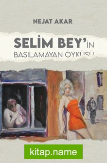 Selim Bey’in Basılamayan Öyküsü