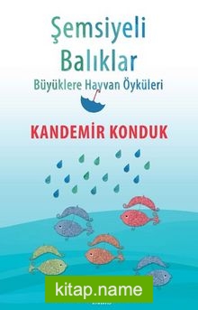 Şemsiyeli Balıklar  Büyüklere Hayvan Öyküleri