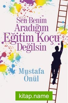 Sen Benim Aradığım Eğitim Koçu Değilsin