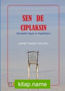 Sen De Çıplaksın  Gündelik Hayat ve Kapitalizm