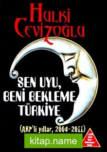 Sen Uyu, Beni Bekleme Türkiye (6 Kitap Birarada) (AKP’li Dönemler 2004-2011)