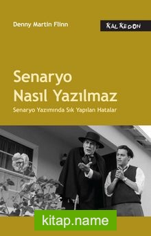 Senaryo Nasıl Yazılmaz Senaryo Yazımında Sık Yapılan Hatalar