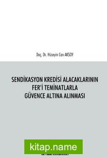 Sendikasyon Kredisi Alacaklarının Fer’i Teminatlarla Güvence Altına Alınması