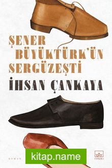 Şener Büyüktürk’ün Sergüzeşti