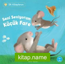 Seni Seviyorum Küçük Fare / İlk Kitaplarım