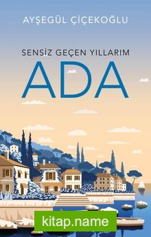 Sensiz Geçen Yıllarım / Ada