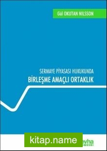 Sermaye Piyasası Hukukunda Birleşme Amaçlı Ortaklık