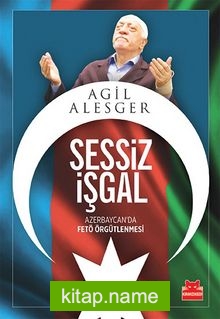 Sessiz İşgal  Azerbaycan’da FETÖ Örgütlenmesi