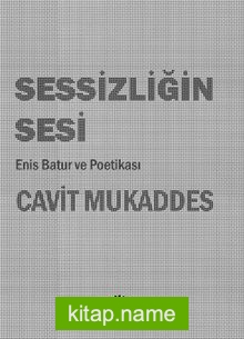 Sessizliğin Sesi Enis Batur ve Poetikası