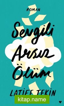 Sevgili Arsız Ölüm (Ciltli Baskı)