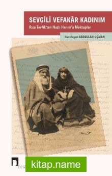 Sevgili Vefakar Kadınım Rıza Tevfik’ten Nazlı Hanım’a Mektuplar
