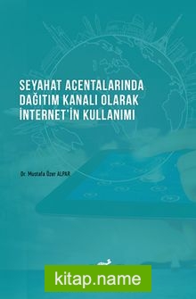 Seyahat Acentalarında Dağıtım Kanalı Olarak İnternetin Kullanımı