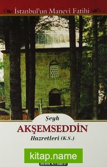 Şeyh Akşemseddin Hazretleri (K.S.) (İstanbul’un Manevi Fatihi)