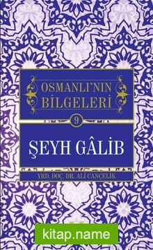 Şeyh Galib / Osmanlı’nın Bilgeleri