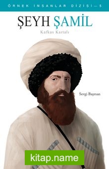 Şeyh Şamil  Kafkas Kartalı / Örnek İnsanlar Dizisi 5