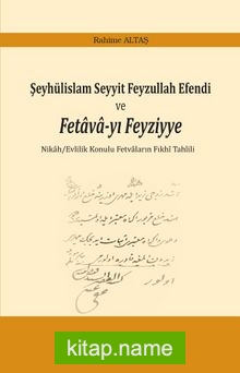 Şeyhülislam Seyyit Feyzullah Efendi ve Fetava-yı Feyziyye