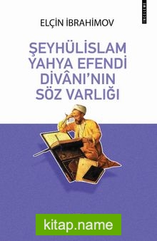 Şeyhülislam Yahya Efendi Divanı’nın Söz Varlığı