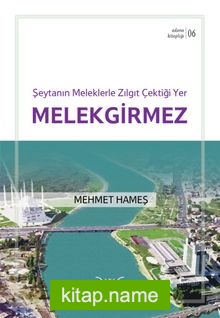 Şeytanın Meleklerle Zılgıt Çektiği Yer Melekgirmez / Adana Kitaplığı 6