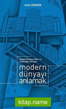 Seyyid Hüseyin Nasr ve Geleneğin Gözüyle Modern Dünyayı Anlamak