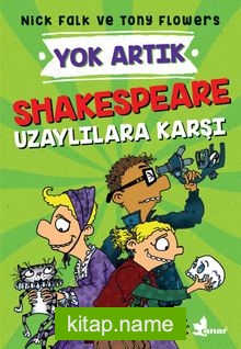 Shakespeare Uzaylılara Karşı / Yok Artık