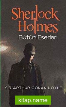 Sherlock Holmes – Bütün Eserleri