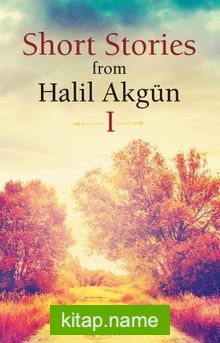 Short Stories From Halil Akgün 1