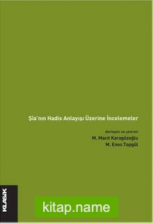 Şia’nın Hadis Anlayışı Üzerine İncelemeler