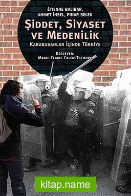 Şiddet, Siyaset ve Medenilik  Karabasanlar İçinde Türkiye