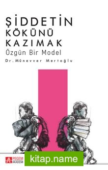 Şiddetin Kökünü Kazımak Özgün Bir Model