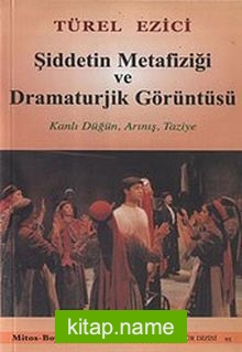 Şiddetin Metafiziği ve Dramaturjik Görüntüsü