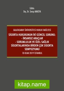 Sigorta Hukukunun İki Güncel Sorunu: İnsansız Araçlar – Sorumluluk ve Sağlık Sigortalarında Birden Çok Sigorta Sempozyumu 18 Ocak 2019 İstanbul