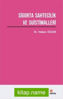 Sigorta Sahtecilik ve Suistimalleri Üzerine Bir Araştırma