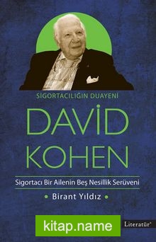 Sigortacılığın Duayeni David Kohen  Sigortacı Bir Ailenin Beş Nesillik Serüveni