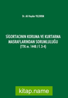 Sigortacının Koruma ve Kurtarma Masraflarından Sorumluluğu TTK m. 1448-F.3-4