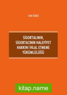 Sigortalının, Sigortacının Halefiyet Hakkını İhlal Etmeme Yükümlülüğü