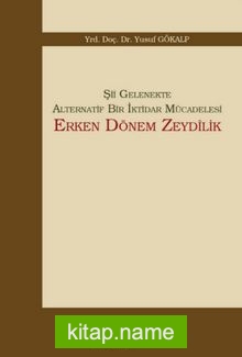 Şii Gelenekte Alternatif Bir İktidar Mücadelesi: Erken Dönem Zeydilik