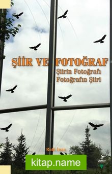 Şiir ve Fotoğraf  Şiirin Fotoğrafı Fotoğrafın Şiiri