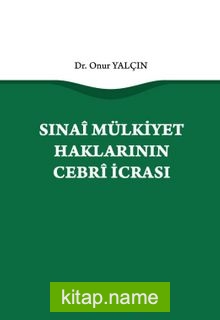 Sınai Mülkiyet Haklarının Cebri İcrası