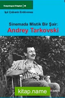 Sinemada Mistik Bir Şair: Andrey Tarkovski