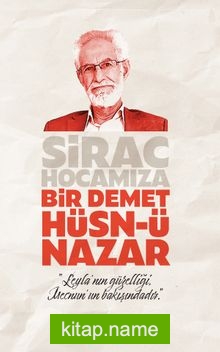 Sirac Hocamıza Bir Demet Hüsn-ü Nazar