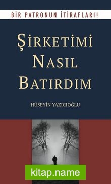 Şirketimi Nasıl Batırdım