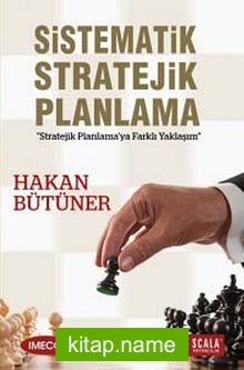 Sistematik Stratejik Planlama  Stratejik Planlama’ya Yaklaşım