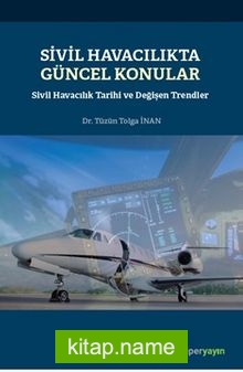 Sivil Havacılıkta Güncel Konular – Sivil Havacılık Tarihi ve Değişen Trendler