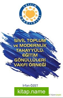 Sivil Toplum ve Modernlik Tahayyülü: Eğitim Gönüllüleri Vakfı Örneği