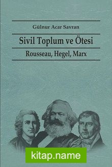 Sivil Toplum ve Ötesi  Rousseau, Hegel, Marx