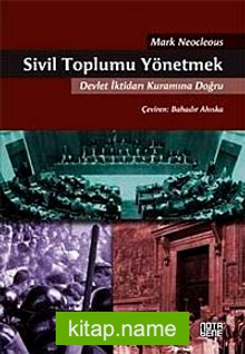 Sivil Toplumu Yönetmek  Devlet İktidarı Kuramına Doğru