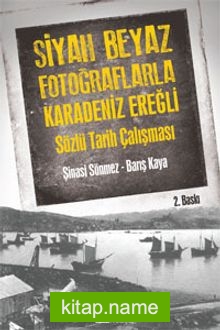 Siyah Beyaz Fotoğraflarla Karedeniz Ereğli Sözlü Tarih Çalışması